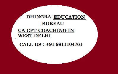 Dhingra Education Bureau, ca cpt coaching in west delhi, best ca cpt coaching in west delhi, top ca cpt coaching in west delhi, ca cpt classes in west delhi, ca cpt coaching classes in west delhi, best ca cpt classes in west delhi, coaching, best