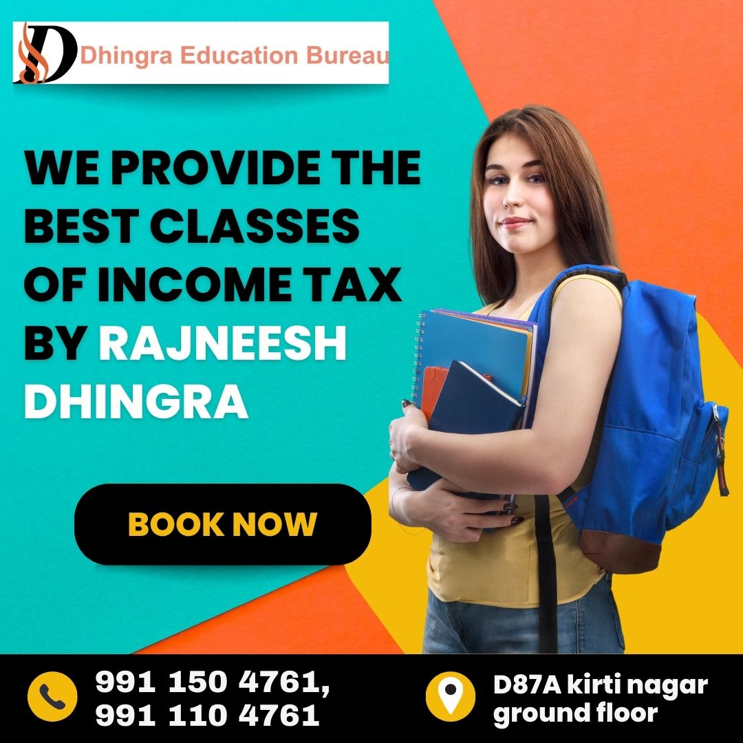 Dhingra Education Bureau, Income tax coaching in kirti nagar, Income tax classes for bcom in rajouri garden,Best Income tax classes in kirti nagar