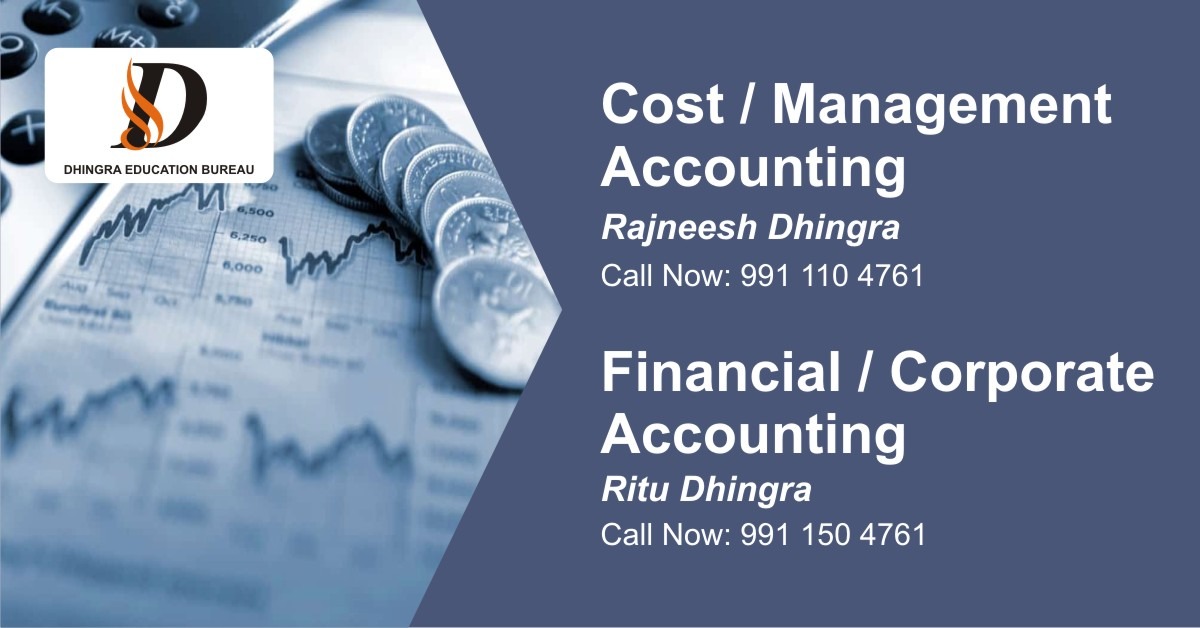 Dhingra Education Bureau, TOP COAHING INSTITUTE FOR MCOM IN RAJOURI GARDEN, BEST CLASSES OF CORPORATE ACCOUNTING IN KIRTI NAGAR, COACHING FOR COST AND MANAGEMENT ACCOUNTING IN KIRTI NAGAR 
